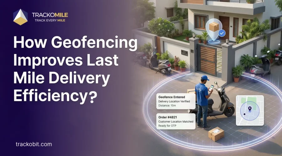 How Geofencing Improves Last Mile Delivery Efficiency