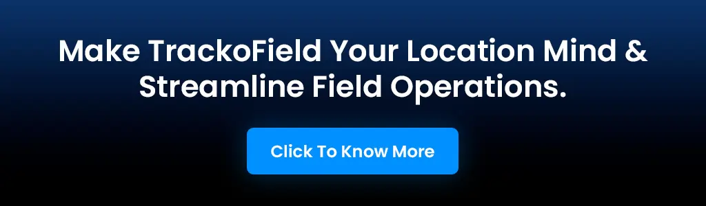 TrackoField's Streamline Field Operation