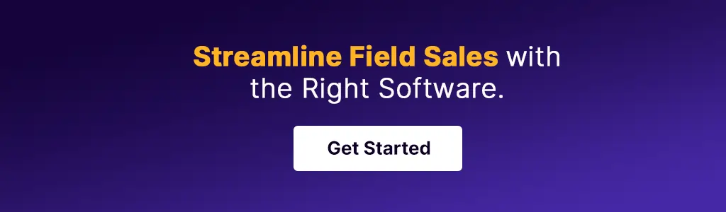Streamline Field Sales with the Right Software.