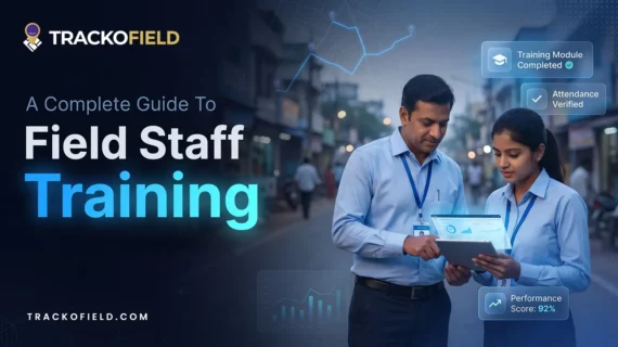 A Complete Guide To Field Staff Training
