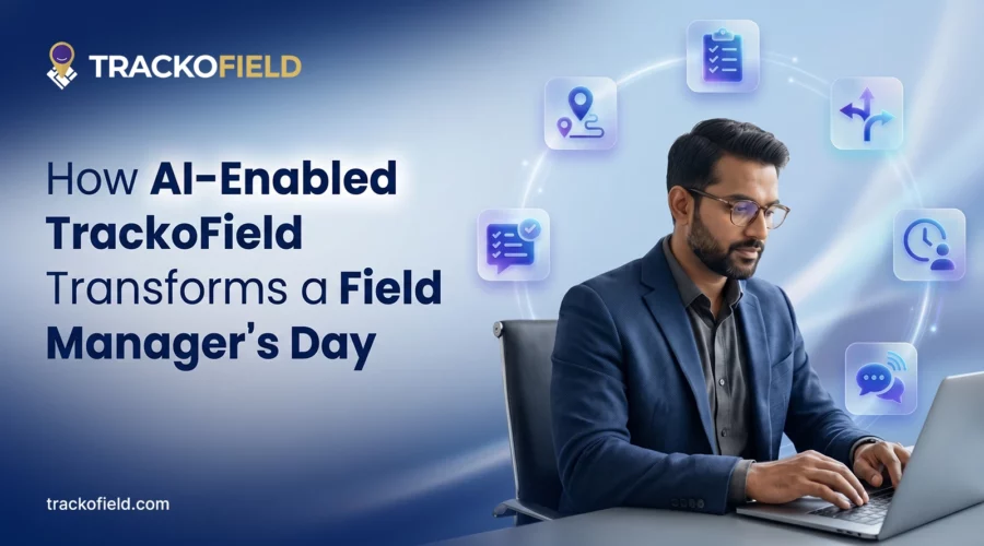 AI Enabled TrackoField Transforms Field Managers Day