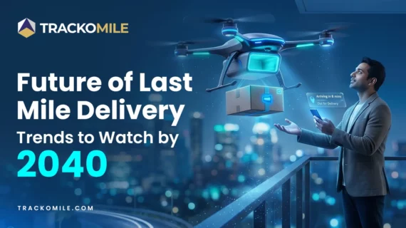 Future of Last Mile Delivery  Trends to Watch by 2040