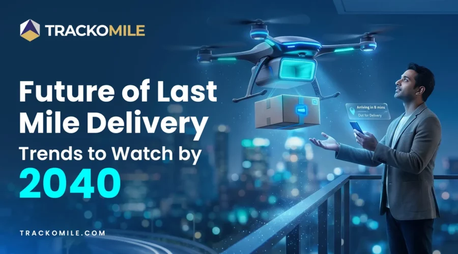 Future of Last Mile Delivery  Trends to Watch by 2040
