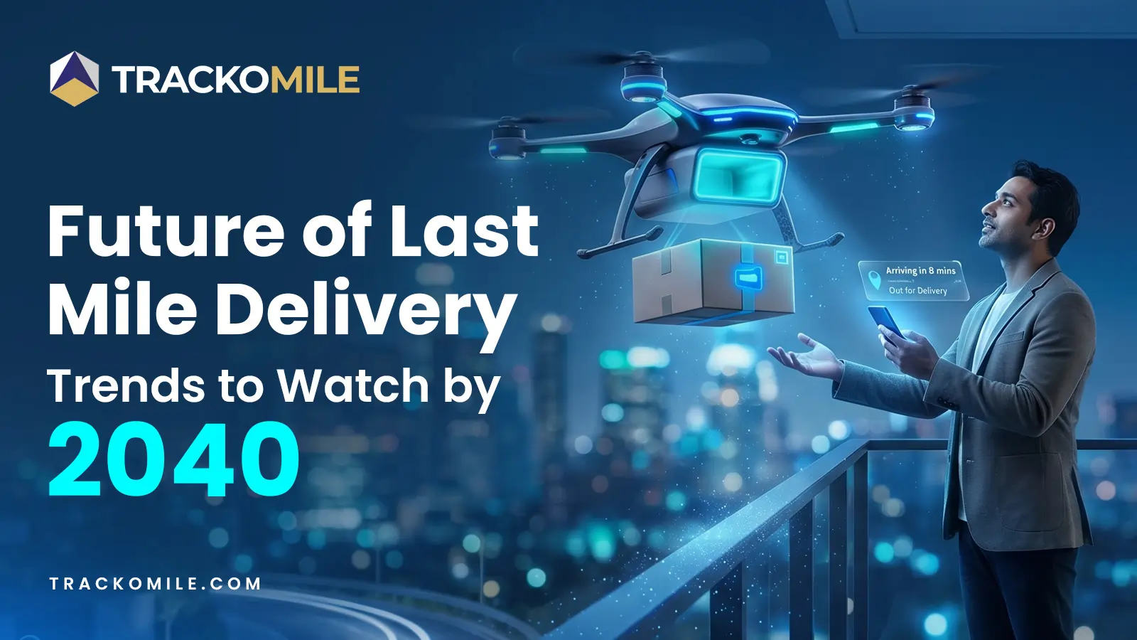 Future of Last Mile Delivery  Trends to Watch by 2040