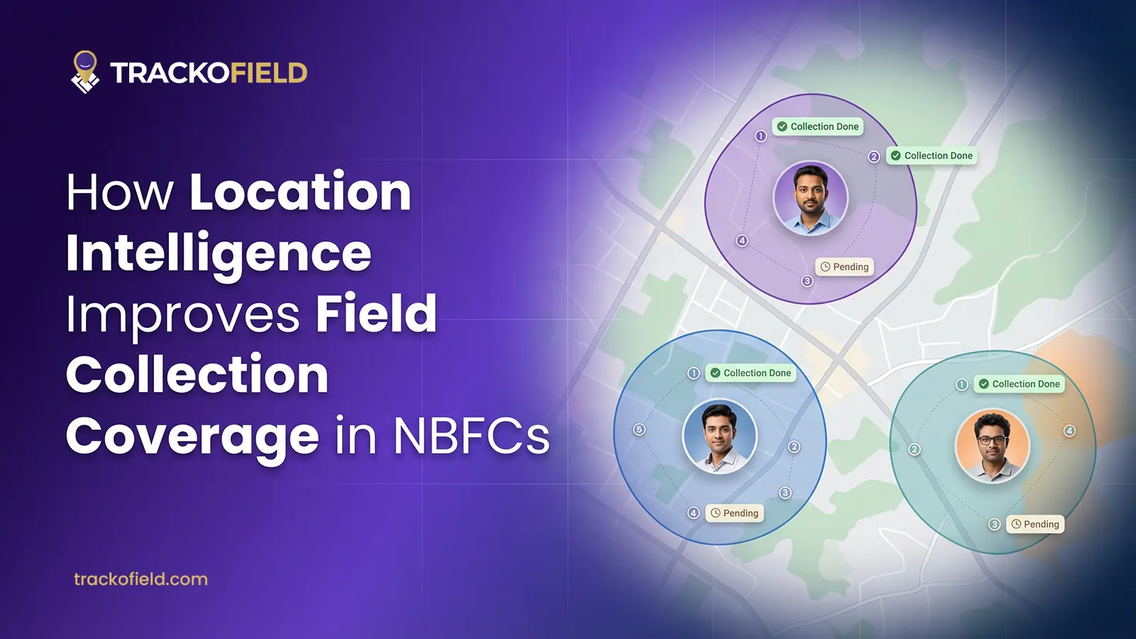 How Location Intelligence Improves NBFCs Field Collection Coverage