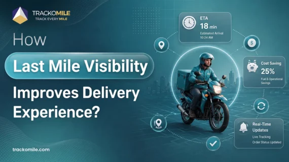 How Last Mile Visibility Improves Delivery Experience