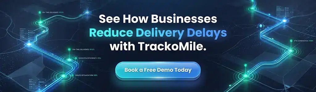 See How Businesses Reduce Delivery Delays with TrackoMile. Book a Free Demo