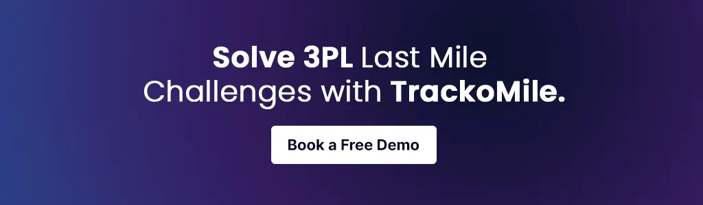 Solve 3PL Last Mile Challenges with TrackoMile. Book a Free Demo