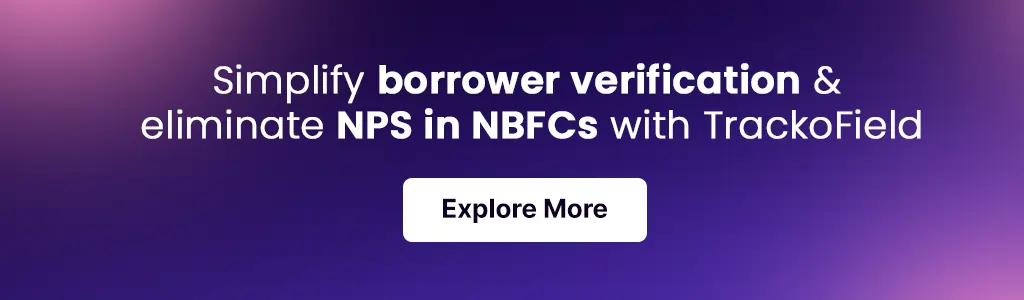 Simplify borrower verification & eliminate NPS in NBFCs with TrackoField