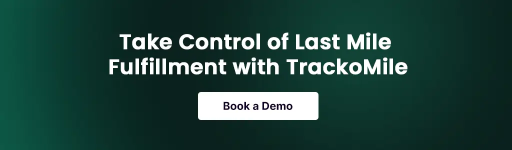 Control of Last Mile Fulfillment with TrackoMile. Book a Demo