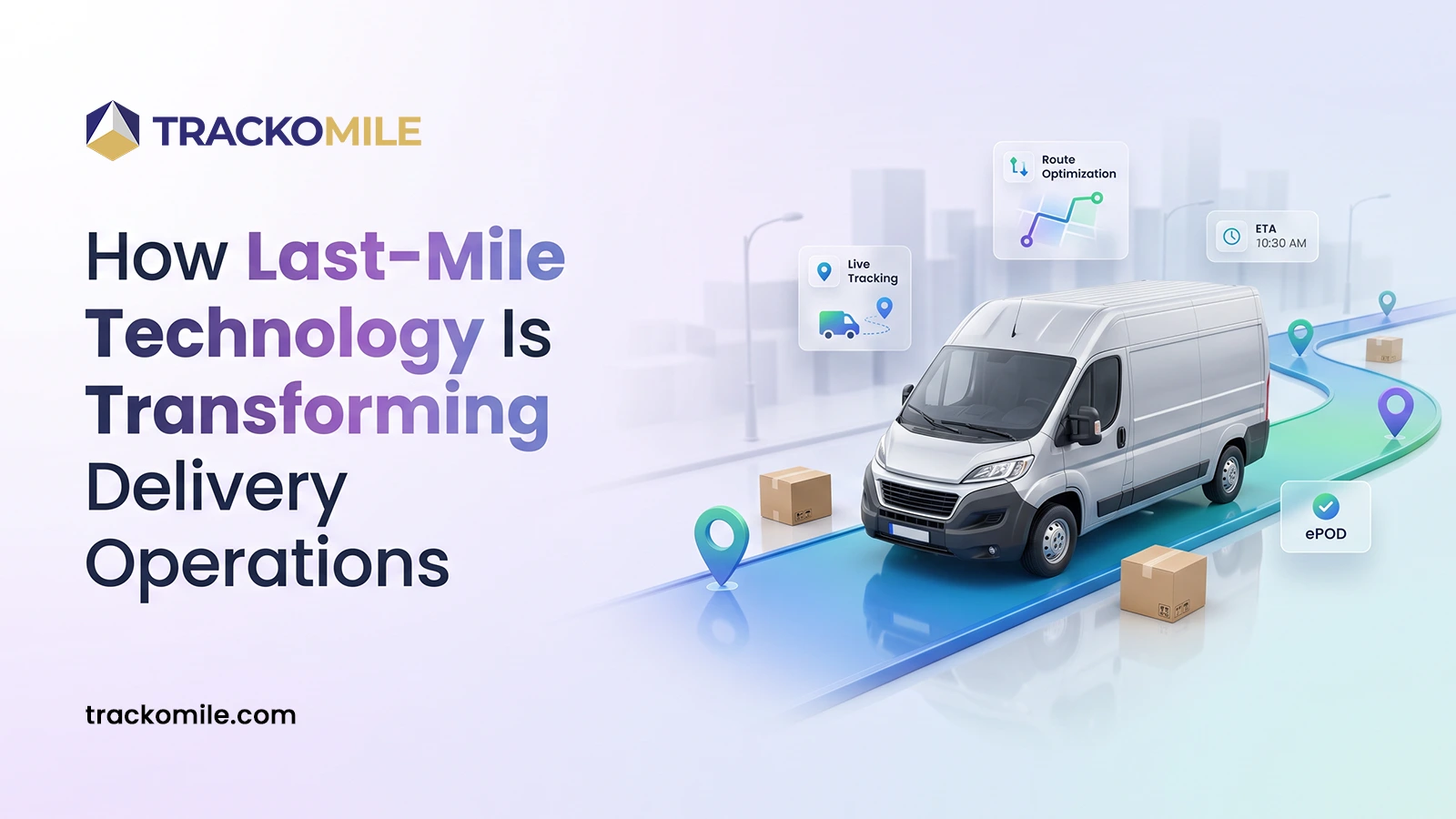 How Last-Mile Technology Is Transforming Delivery Operations