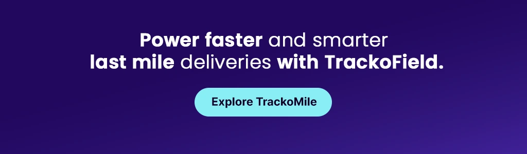 Power faster and smarter last mile deliveries with TrackoMile.