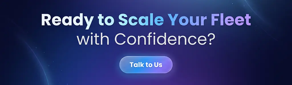 Ready to Scale Your Fleet with Confidence