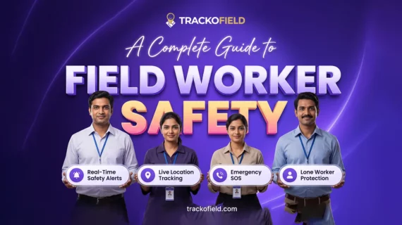 A Complete Guide to Field Worker Safety