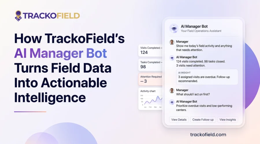 How TrackoField’s AI Manager Bot Turns Field Data Into Actionable Intelligence