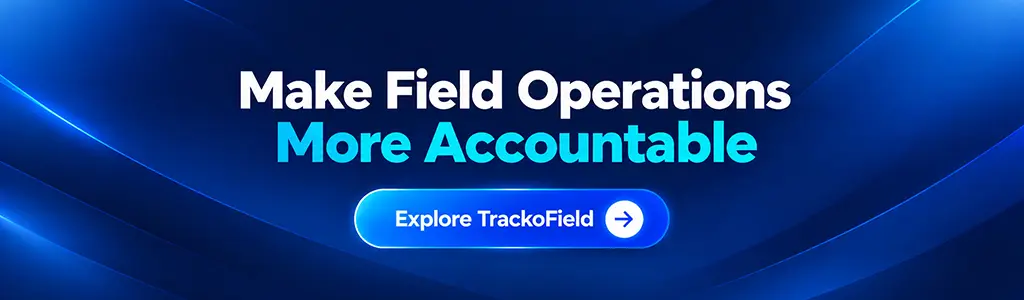 Make Field Operations More Accountable