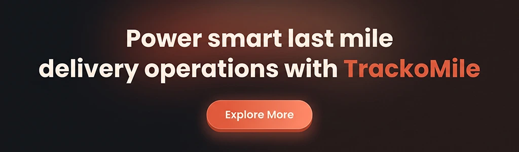 Power smart last mile delivery operations with TrackoMile 