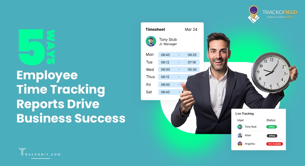 5 Ways Employee Time Tracking Reports Drive Business Success