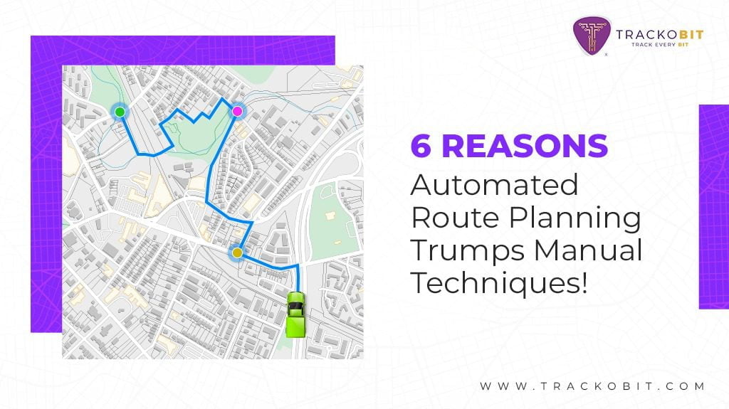 6 Reasons Why Automated Route Planning Better Than Manual