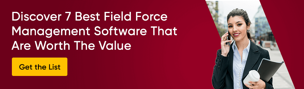 7 Best Field Force Management Software are Worth the Value