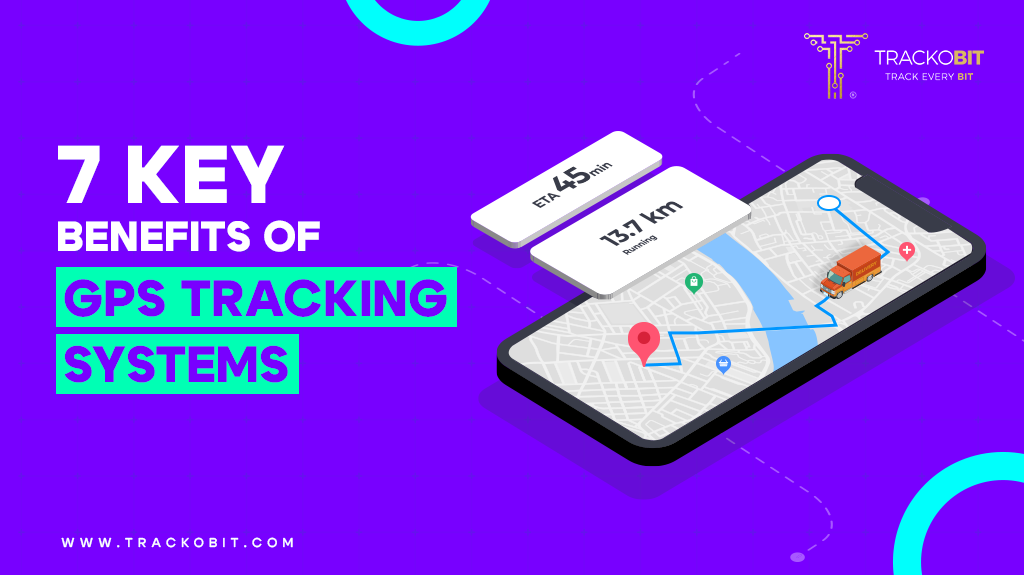 7 Key Benefits of GPS Tracking Systems