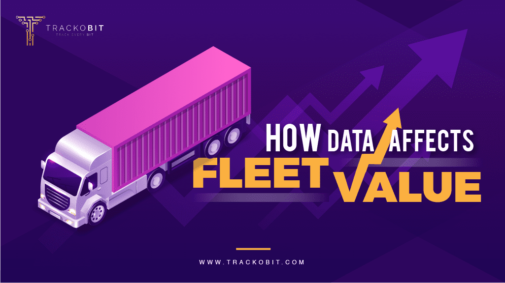 How Data From Fleet Management Software Affects Fleet Value