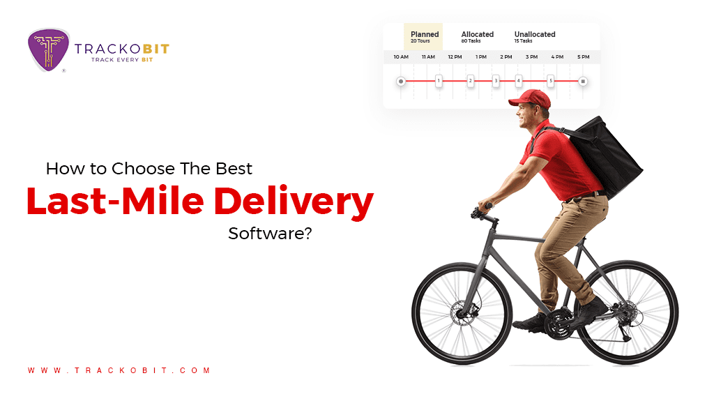 How to Choose The Best Last-Mile Delivery Software?