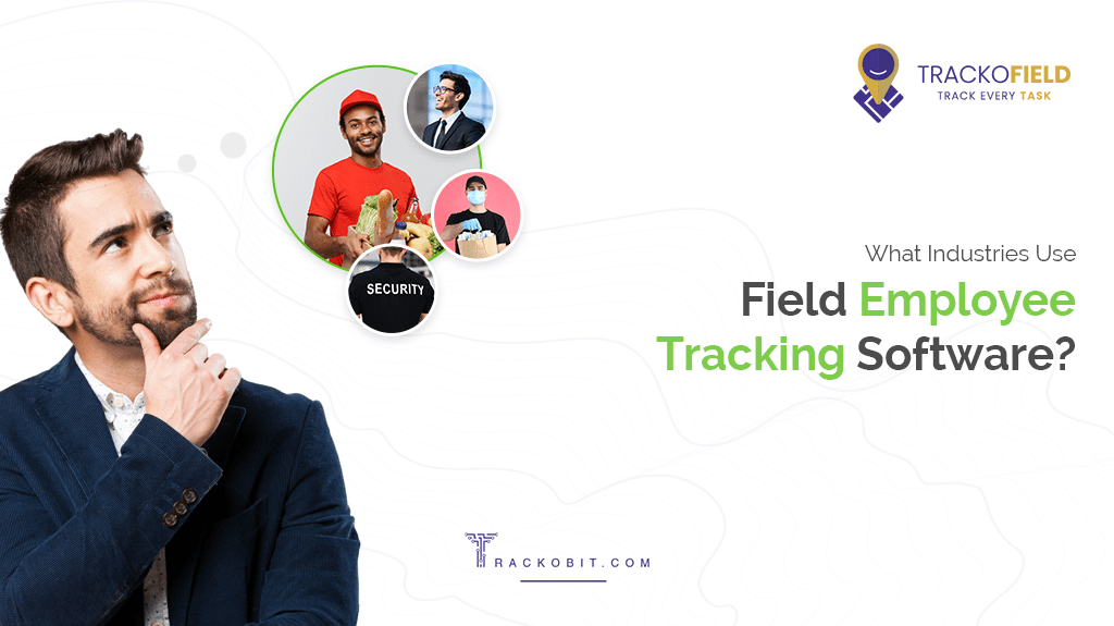 Do You Need Field Employee Tracking Software?