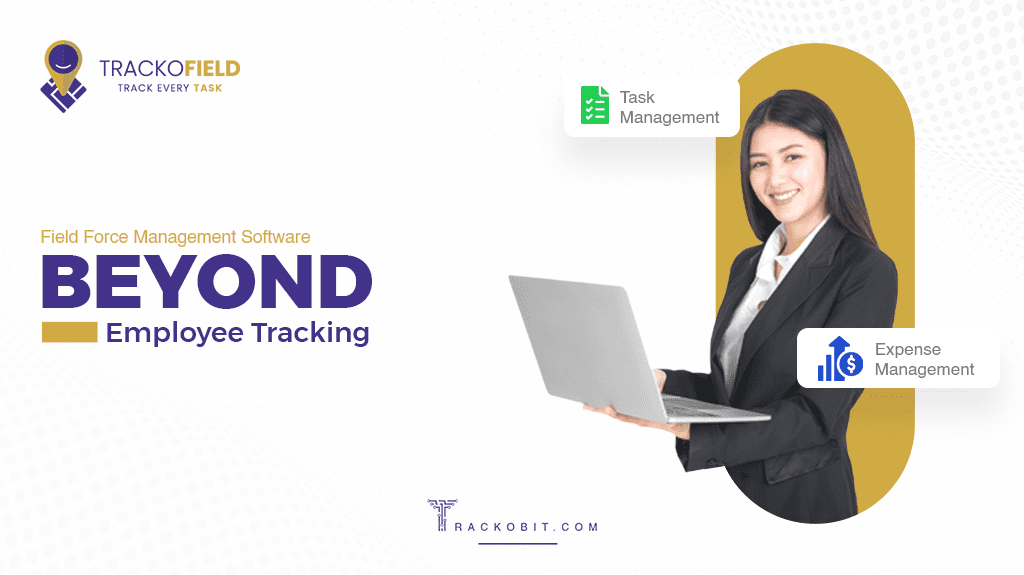Field Force Management Software: Beyond Employee Tracking?