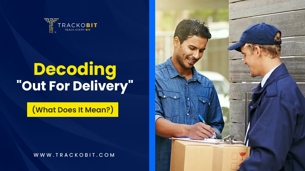 Decoding “Out for Delivery” What Does it Means