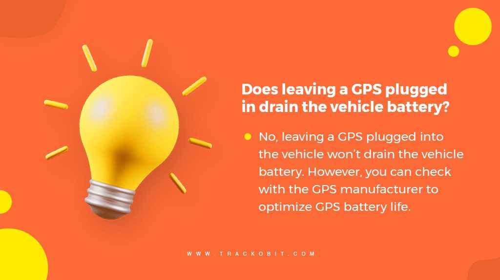 Does leaving a gps plugged in drain the vehicle battery