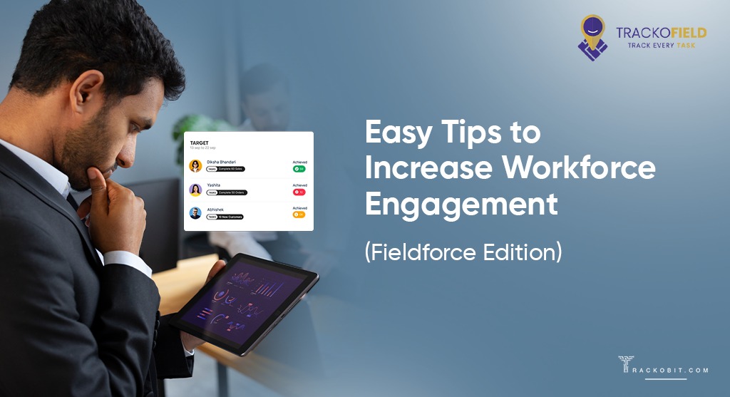 Easy Tips to Increase Workforce Engagement (Fieldforce Edition)