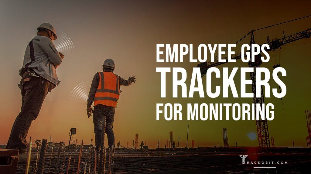 Employee GPS Trackers for Monitoring
