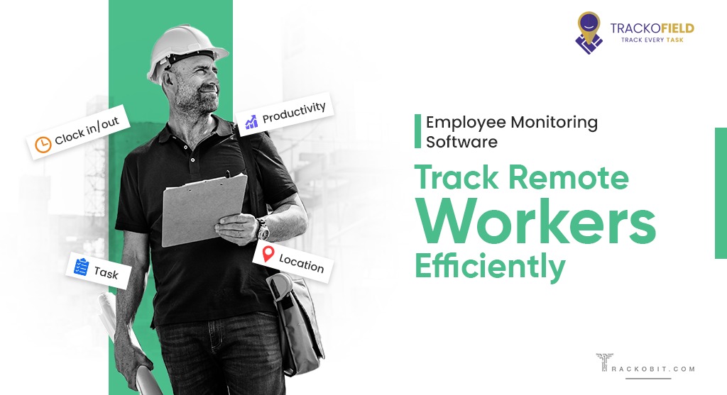 Employee Monitoring Software Track Remote Workers Efficiently