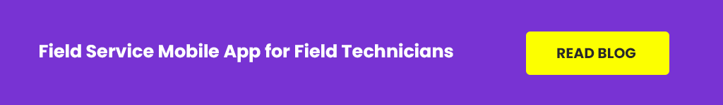 Field Service Mobile App Field Technicians