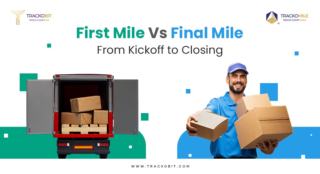 First Mile Vs Final Mile From Kickoff to Closing