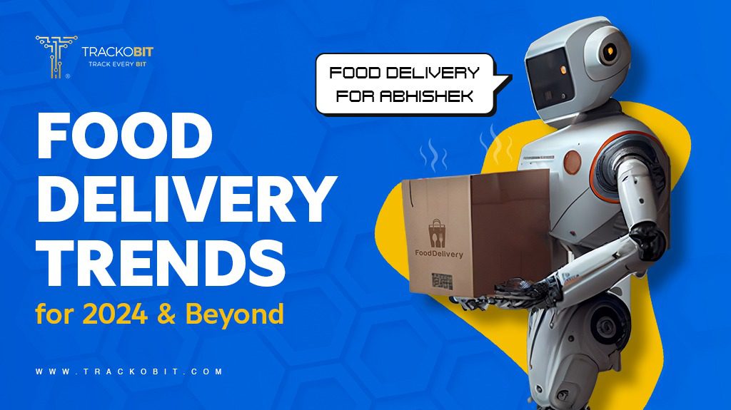 Food Delivery Trends to Watch in 2024 and Beyond