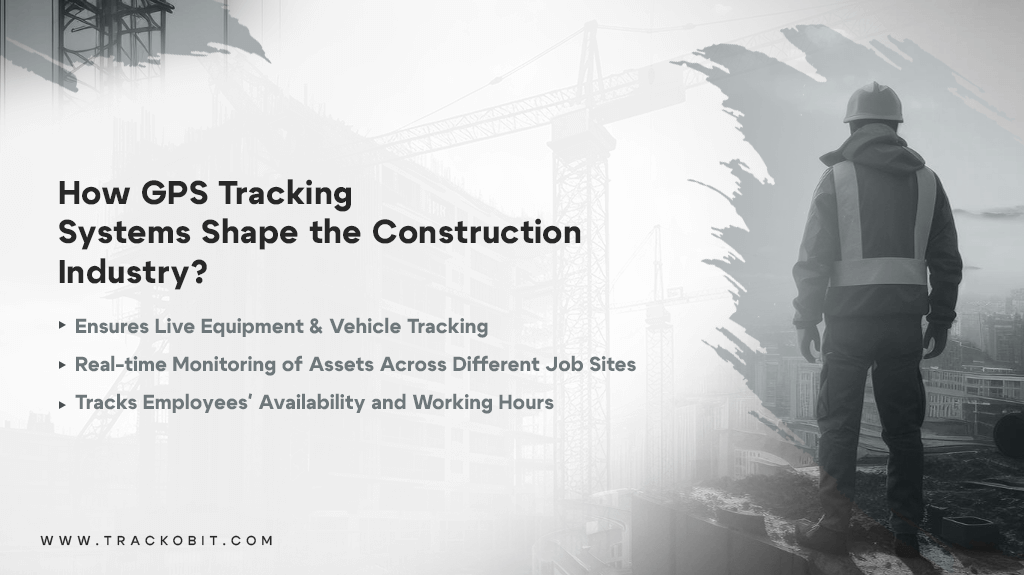 How GPS tracking systems shape the construction industry