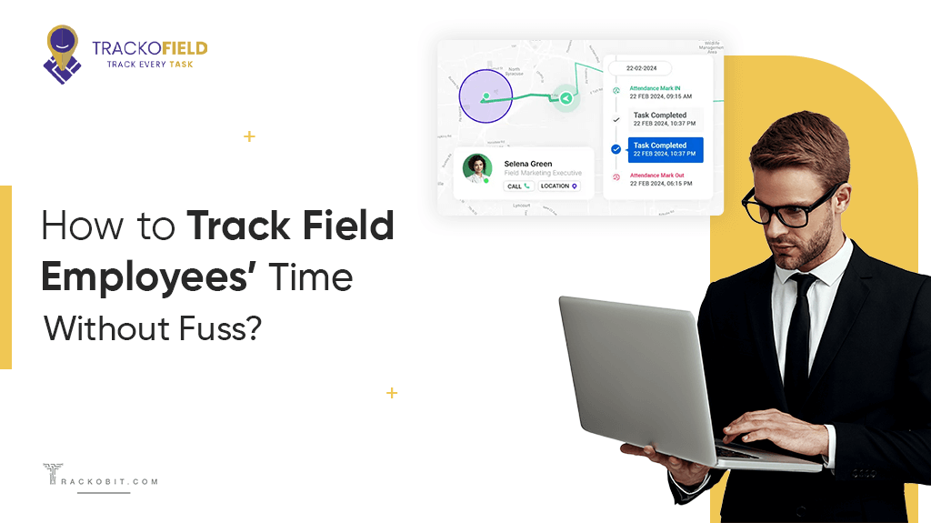 How to Track Field Employees’ Time Without Fuss