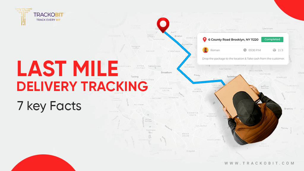Last-Mile Delivery Tracking 7 Key Facts