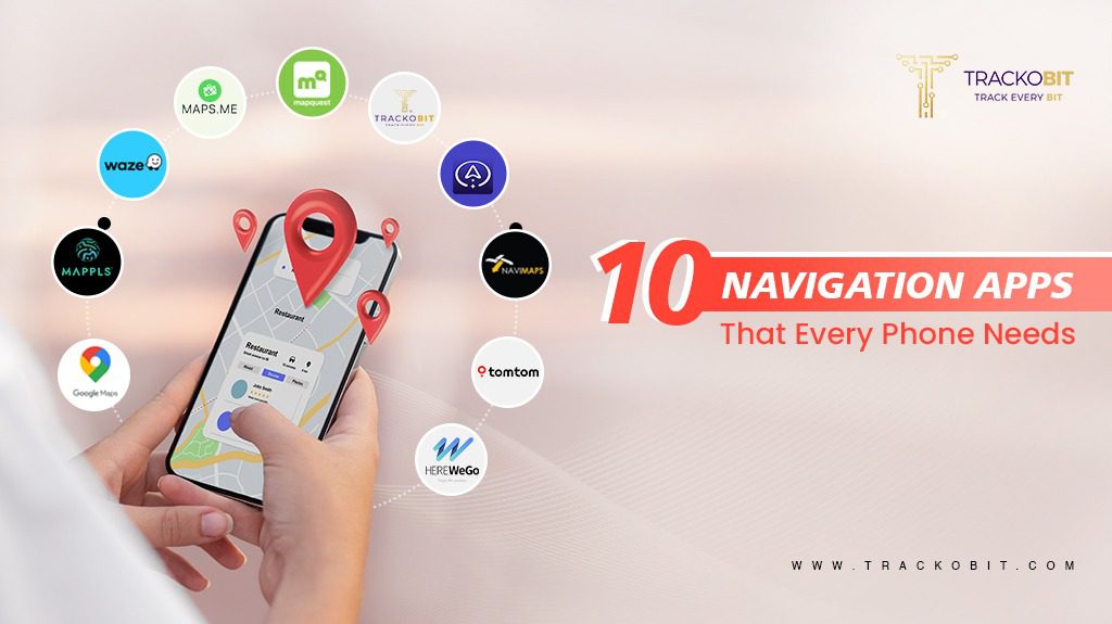 Top 10 Navigation apps that every phone need