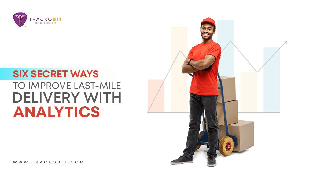 Top 6 Ways Of Improving Last-Mile Delivery with Analytics