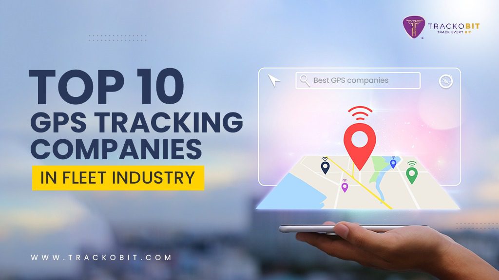 Jabeth Wilson anklageren Spænde Top 10 GPS Tracking Companies In Fleet Industry