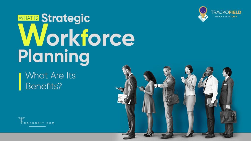 What Is Strategic Workforce Planning & what are its benefits