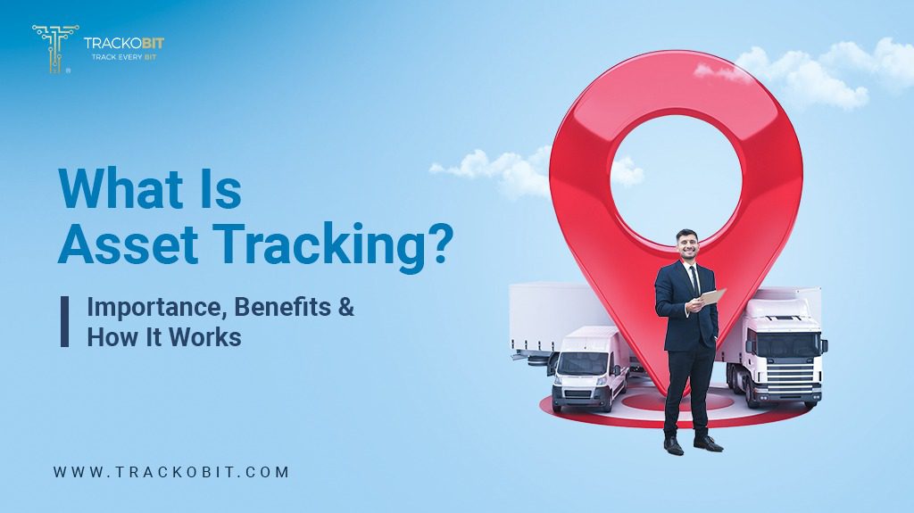 What Is Asset Tracking Software? Importance, Benefits & How It Works