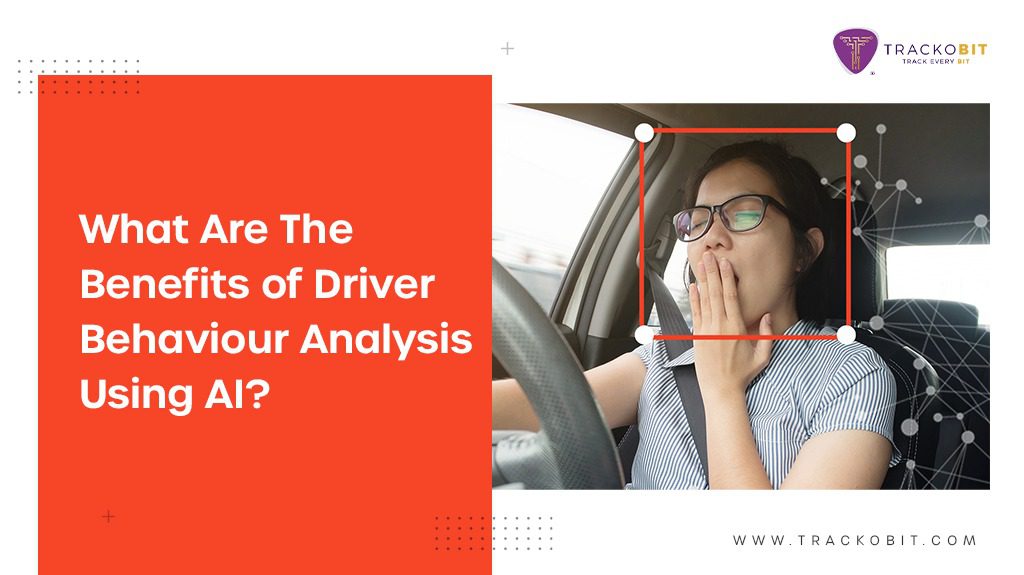 What Are The Benefits of Driver Behaviour Analysis Using AI?