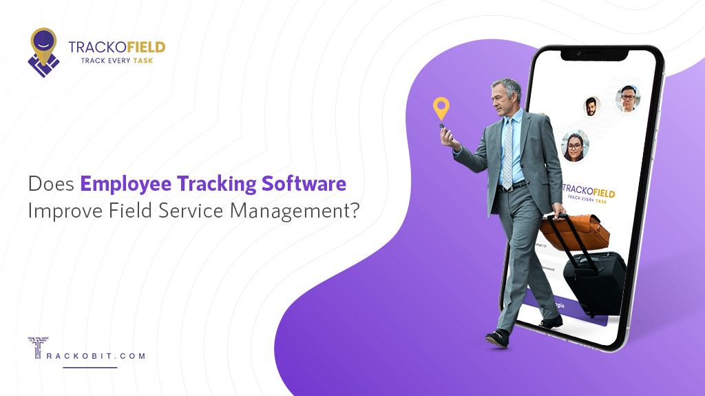 Does Employee Tracking Software Improve Field Service Management?