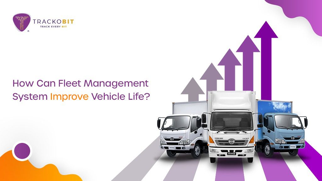 How Can Fleet Management System Improve Vehicle Life?