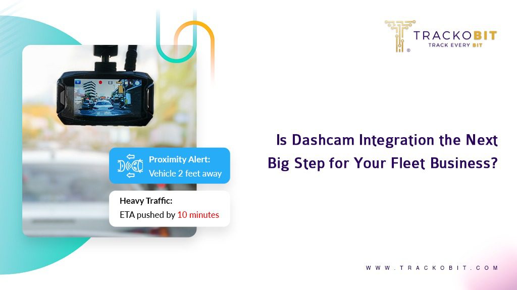 Is Dashcam Integration the Next Big Step for Your Fleet Business?