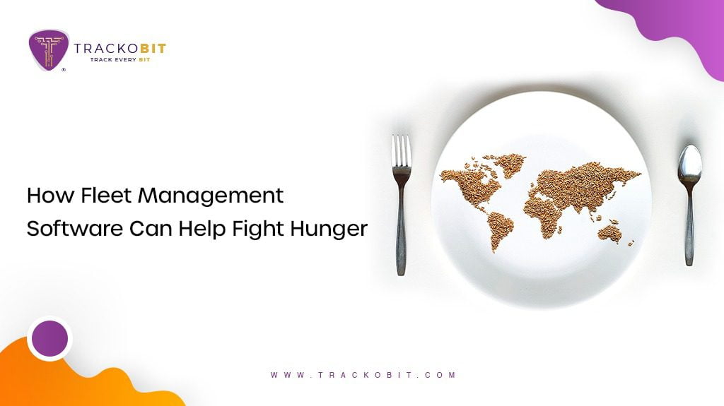 How Fleet Management Software Can Help Fight Hunger